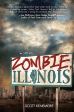 Zombie, Illinois: A Novel - Scott Kenemore