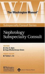 The Washington Manual&#174; Nephrology Subspecialty Consult - Washington University School of Medicine Department of Medicine, Washington University School of Medicine Department of Medicine, Gopa Bhattacharyya Green