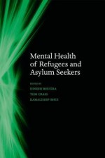 Mental Health of Refugees and Asylum Seekers Mental Health of Refugees and Asylum Seekers - Dinesh Bhugra, Tom Craig, Kamaldeep Bhui