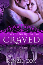 Craved: Wolves of the Rising Sun #4 (Mating Season Collection) - Kenzie Cox, Mating Season Collection