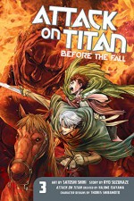 Attack on Titan: Before the Fall Vol. 3 - Hajime Isayama, Ryo Suzukaze, Satoshi Shiki