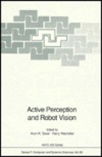 Active Perception and Robot Vision - Arun K. Sood, Harry Wechsler