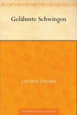 Gelähmte Schwingen (German Edition) - Ludwig Thoma