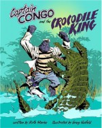 Captain Congo and the Crocodile King - Ruth Starke, Greg Holfield