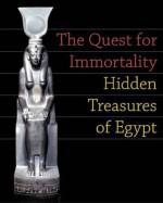 The Quest for Immortality: Treasures of Ancient Egypt - Erik Hornung