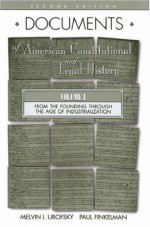 Documents of American Constitutional and Legal History: Volume II: From the Age of Industrialization to the Present - Melvin I. Urofsky