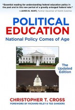 Political Education: National Policy Comes of Age, The Updated Edition - Christopher T. Cross, Ted Sanders