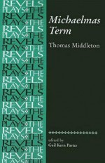 Michaelmas Term: Thomas Middleton - Gail Kern Paster