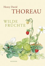 Wilde Früchte - Henry D. Thoreau, Sonia Schadwinkel, Uda Strätling