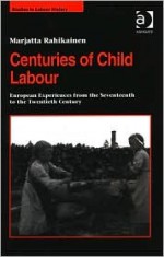 Centuries of Child Labour: European Experiences from the Seventeenth to the Twentieth Century - Marjatta Rahikainen, Chris Wrigley