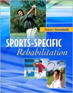 Sports-Specific Rehabilitation - Robert A. Donatelli