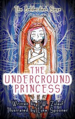 The Balderdash Saga: The Underground Princess (Lower Grade Fairytale Adventure for Kids 6-10) - J. W. Zulauf, Luke Spooner, Lane Diamond, Stevie Mikayne, Deb Hartwell