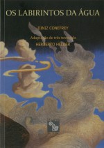 Os labirintos da água - Diniz Conefrey, Herberto Helder