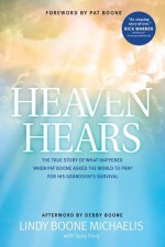 Heaven Hears: The True Story of What Happened When Pat Boone Asked the World to Pray for His Grandson's Survival - Debby Boone, Lindy Boone Michaelis, Susy Flory, Pat Boone