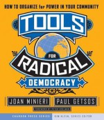 Tools for Radical Democracy: How to Organize for Power in Your Community - Paul Getsos, Joan Minieri, Kim Klein