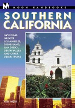 Moon Handbooks: Southern California 2 Ed: Including Greater Lost Angeles, Disneyland, San Diego, Death Valley, And Other Desert Parks - Kim Weir