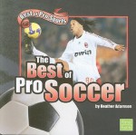 The Best of Pro Soccer - Heather Adamson, Craig R. Coenen