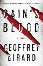 Cain's Blood: A Novel - Geoffrey Girard