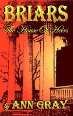 Briars: The House of Heirs - Ann Gray