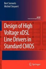 Design of High Voltage Xdsl Line Drivers in Standard CMOS - Bert Serneels, Michiel Steyaert