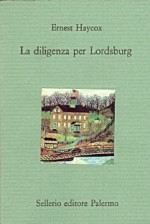 La diligenza per Lordsburg - Ernest Haycox, Teresa Paratore, Attilio Brilli