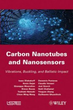 Carbon Nanotubes and Nanosensors: Vibration, Buckling and Balistic Impact - Isaac Elishakoff