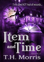 Item and Time (The 11TH Percent Series Book 2) - T.H. Morris