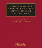 Force Majeure and Frustration of Contract, Second Edition - Ewan McKendrick