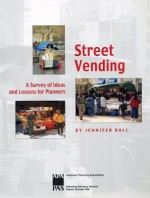 Street Vending: A Survey Of Ideas And Lessons For Planners (Planning Advisory Service Report) - Jennifer Ball