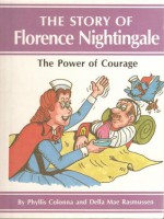 The Power of Courage: The Story of Florence Nightingale - Phyllis Colonna, Della Mae Rasmussen, Stephen P. Krause