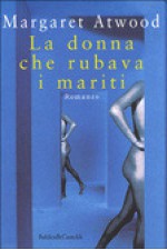 La donna che rubava i mariti - Margherita Giacobino, Margaret Atwood