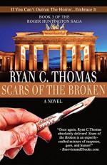 Scars of the Broken (The Roger Huntington Saga Book 3) - Ryan C. Thomas