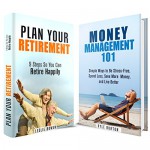 Retirement Box Set: Manage Your Finances So You Can Retire Happily (Money Management & Minimalist) - Leslie Bowen, Kyle Burton