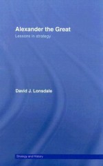 Alexander the Great: Lessons in Strategy - David Lonsdale