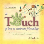 Touch of Love to Celebrate Friendship - Howard Books