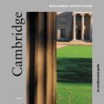 Cambridge: An Architectural Guide - Helena Webster, Peter Howard