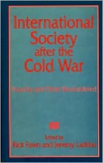 International Society After the Cold War: Anarchy and Order Reconsidered - Rick Fawn