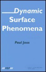 Dynamic Surface Phenomena - Paul Joos, V.B. Fainerman, Reinhard Miller