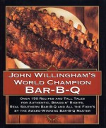 John Willingham's World Champion Bar-B-q: Over 150 Recipes And Tall Tales For Authentic... - John Willingham, Rhonda Voo, Caroline Cunningham