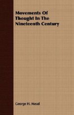 Movements of Thought in the Nineteenth Century - George Herbert Mead