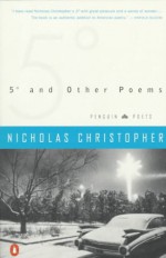 5 Degrees and Other Poems - Nicholas Christopher