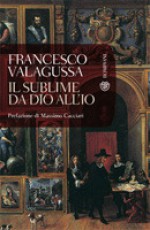 Il sublime, da Dio all'io - Francesco Valagussa, Massimo Cacciari