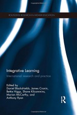 Integrative Learning: International research and practice (Routledge Research in Higher Education) - Daniel Blackshields, James Cronin, Bettie Higgs, Shane Kilcommins, Marian McCarthy, Anthony Ryan