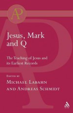 Jesus, Mark and Q - Michael Labahn, Andreas Schmidt