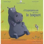 L'Hippopotame Qui Avait le Hoquet - Christine Beigel