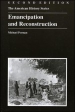 Emancipation and Reconstruction (American History Series (Arlington Heights, Ill.).) - Michael Perman