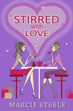 Stirred with love - Marcie Steele