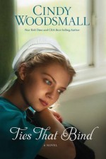 Ties That Bind: A Novel (The Amish of Summer Grove) - Cindy Woodsmall