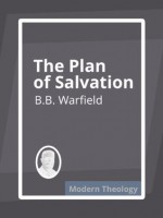 The Plan of Salvation - B.B. Warfield