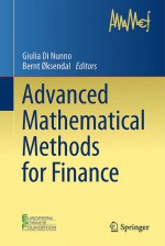 Advanced Mathematical Methods for Finance - Guilia Di Nunno, Bernt Øksendal, Guilia Di Nunno